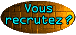 Vous recrutez